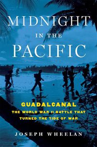 Cover image for Midnight in the Pacific: Guadalcanal--The World War II Battle That Turned the Tide of War
