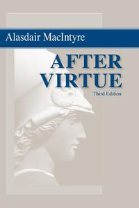 Cover image for After Virtue: A Study in Moral Theory, Third Edition