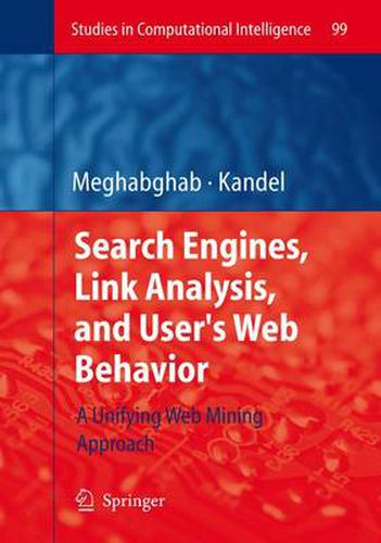 Cover image for Search Engines, Link Analysis, and User's Web Behavior: A Unifying Web Mining Approach