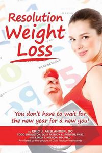 Cover image for Resolution Weight Loss, You Don't Have to Wait for the New Year for a New You!