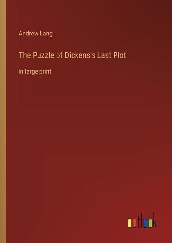 The Puzzle of Dickens's Last Plot