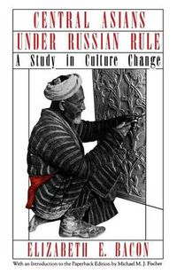 Cover image for Central Asians Under Russian Rule: Study in Cultural Change