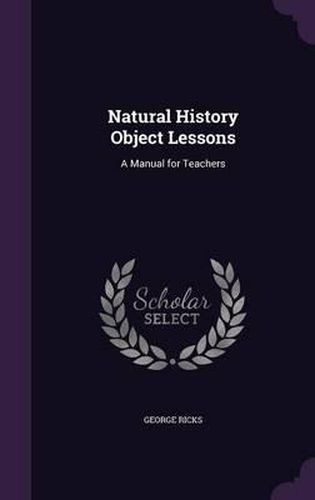 Cover image for Natural History Object Lessons: A Manual for Teachers