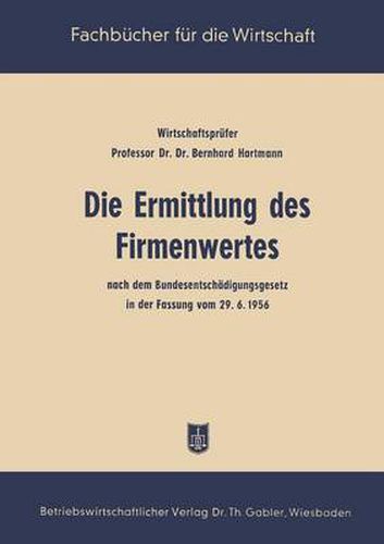 Die Ermittlung Des Firmenwertes: Nach Dem Bundesentschadigungsgesetz in Der Fassung Vom 29. 6. 56