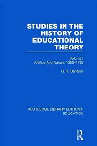 Cover image for Studies in the History of Educational Theory: Volume I Artifice And Nature, 1350-1765