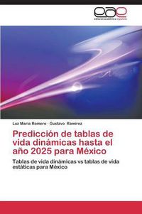 Cover image for Prediccion de Tablas de Vida Dinamicas Hasta El Ano 2025 Para Mexico