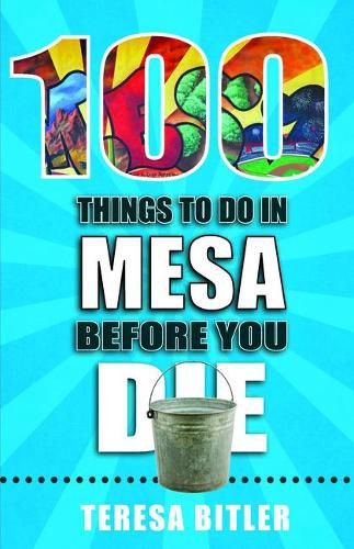 Cover image for 100 Things to Do in Mesa Before You Die