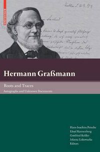 Cover image for Hermann Grassmann - Roots and Traces: Autographs and Unknown Documents