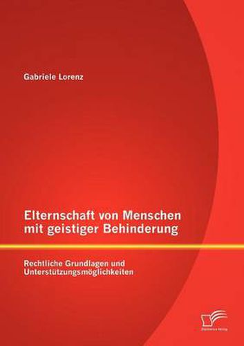 Cover image for Elternschaft von Menschen mit geistiger Behinderung: Rechtliche Grundlagen und Unterstutzungsmoeglichkeiten