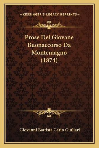 Cover image for Prose del Giovane Buonaccorso Da Montemagno (1874)