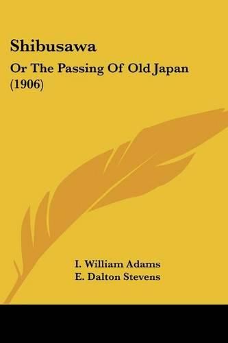 Shibusawa: Or the Passing of Old Japan (1906)