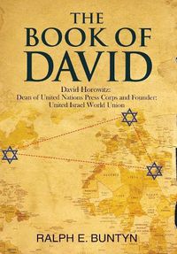 Cover image for The Book of David: David Horowitz: Dean of United Nations Press Corps and Founder: United Israel World Union