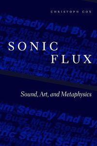 Cover image for Sonic Flux: Sound, Art, and Metaphysics