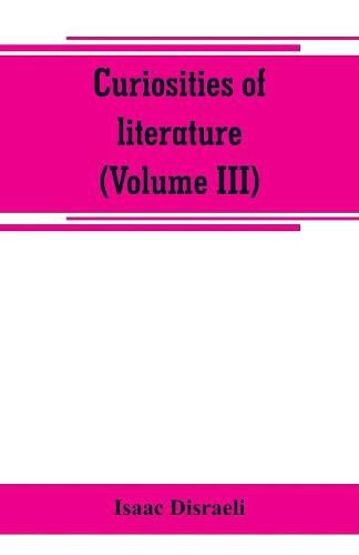 Cover image for Curiosities of literature (Volume III)