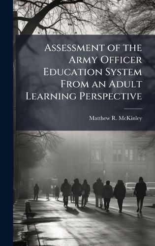 Cover image for Assessment of the Army Officer Education System From an Adult Learning Perspective