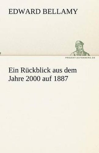 Cover image for Ein Ruckblick aus dem Jahre 2000 auf 1887