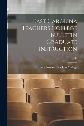 Cover image for East Carolina Teachers College Bulletin Graduate Instruction; 32