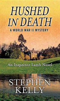 Cover image for Hushed in Death: A World War II Mystery: An Inspector Lamb Novel