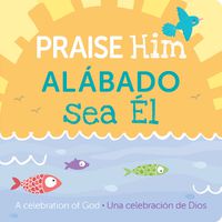 Cover image for Praise Him/Alabado Sea El