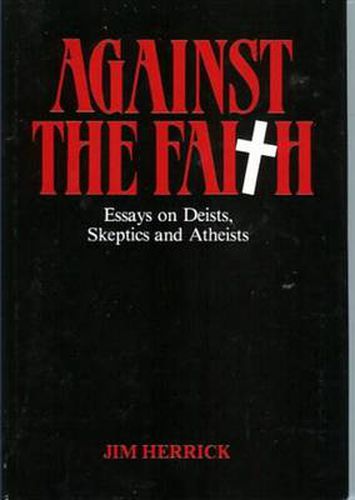 Against the Faith: Essays on Deists, Skeptics, and Atheists