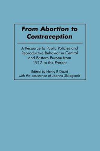 From Abortion to Contraception: A Resource to Public Policies and Reproductive Behavior in Central and Eastern Europe from 1917 to the Present