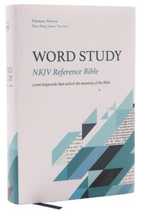 Cover image for NKJV, Word Study Reference Bible, Hardcover, Red Letter, Comfort Print: 2,000 Keywords that Unlock the Meaning of the Bible