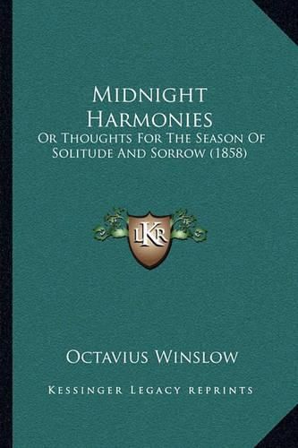 Midnight Harmonies: Or Thoughts for the Season of Solitude and Sorrow (1858)