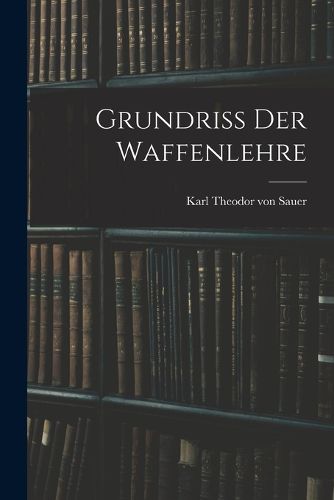 Cover image for Grundriss der Waffenlehre