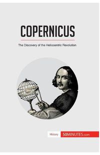 Cover image for Copernicus: The Discovery of the Heliocentric Revolution