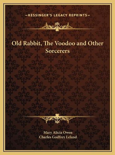 Old Rabbit, the Voodoo and Other Sorcerers Old Rabbit, the Voodoo and Other Sorcerers