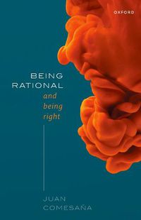 Cover image for Being Rational and Being Right