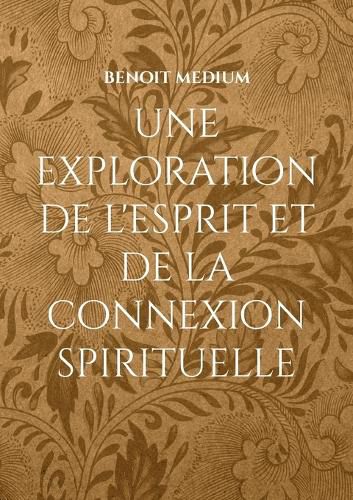 Cover image for Une exploration de l'esprit et de la connexion spirituelle