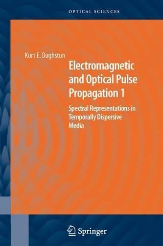 Cover image for Electromagnetic and Optical Pulse Propagation 1: Spectral Representations in Temporally Dispersive Media