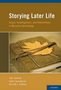 Cover image for Storying Later Life: Issues, Investigations, and Interventions in Narrative Gerontology