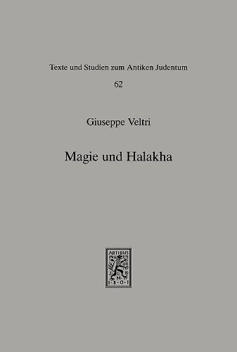 Cover image for Magie und Halakha: Ansatze zu einem empirischen Wissenschaftsbegriff im spatantiken und fruhmittelalterlichen Judentum