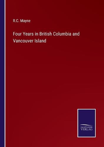 Cover image for Four Years in British Columbia and Vancouver Island