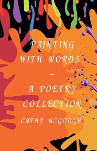 Cover image for Painting with Words - A Poetry Collection