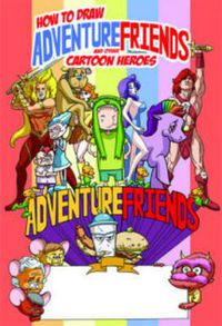 Cover image for How to Draw Adventure Friends and Heroes