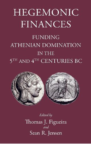 Cover image for Hegemonic Finances: Funding Athenian Domination in the 5th Centuries BC