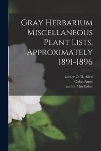 Cover image for Gray Herbarium Miscellaneous Plant Lists, Approximately 1891-1896
