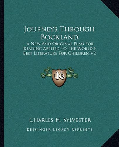 Cover image for Journeys Through Bookland: A New and Original Plan for Reading Applied to the World's Best Literature for Children V2