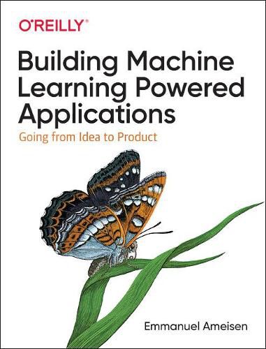 Cover image for Building Machine Learning Powered Applications: Going from Idea to Product