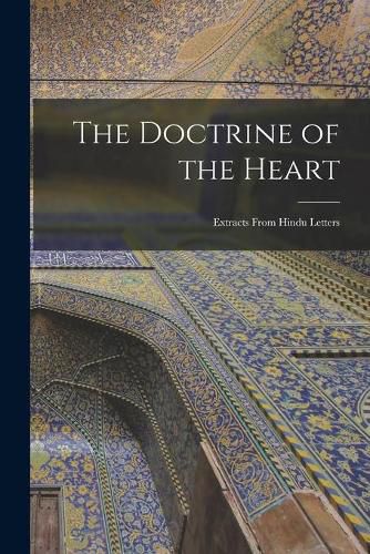 Cover image for The Doctrine of the Heart: Extracts From Hindu Letters