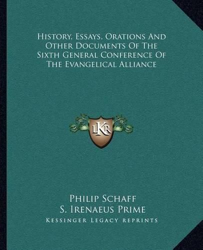 History, Essays, Orations and Other Documents of the Sixth General Conference of the Evangelical Alliance