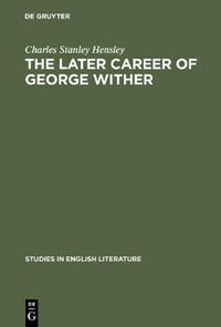 Cover image for The later career of George Wither