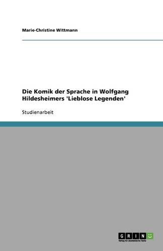 Cover image for Die Komik der Sprache in Wolfgang Hildesheimers 'Lieblose Legenden