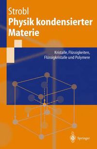 Cover image for Physik Kondensierter Materie: Kristalle, Flussigkeiten, Flussigkristalle Und Polymere