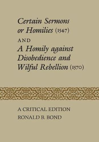 Cover image for Certain Sermons or Homilies (1547) and a Homily against Disobedience and Wilful Rebellion (1570): A Critical Edition