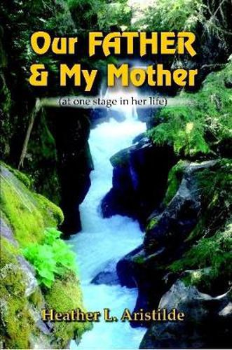 Cover image for Our FATHER & My Mother (at One Stage in Her Life)