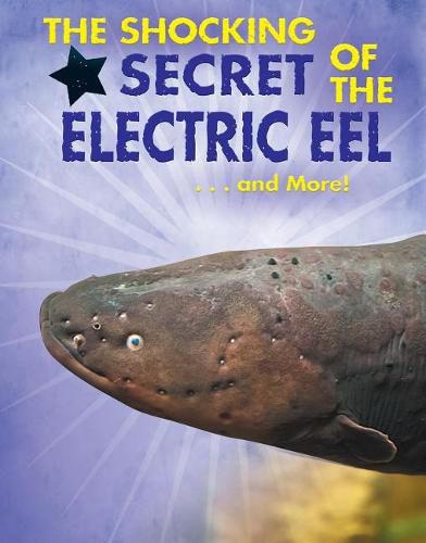 Cover image for The Shocking Secret of the Electric Eel...and More!